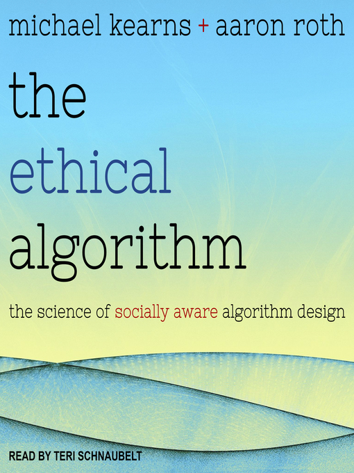 Title details for The Ethical Algorithm by Michael Kearns - Available